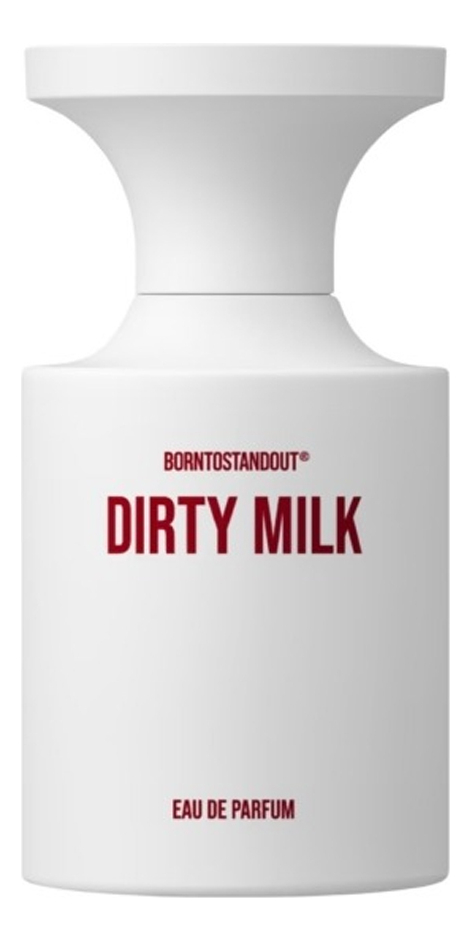 BORNTOSTANDOUT Dirty Milk парфюмерная вода 100ml