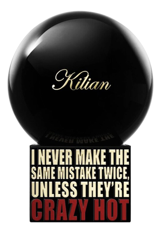 I Never Make The Same Mistake Twice, Unless Theyre Crazy Hot Kilian